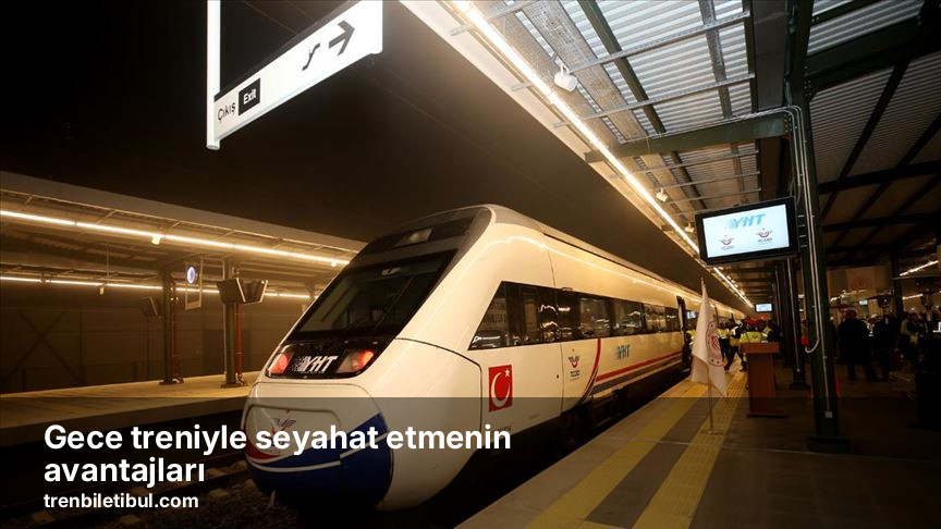 Gece treniyle seyahat etmenin avantajları